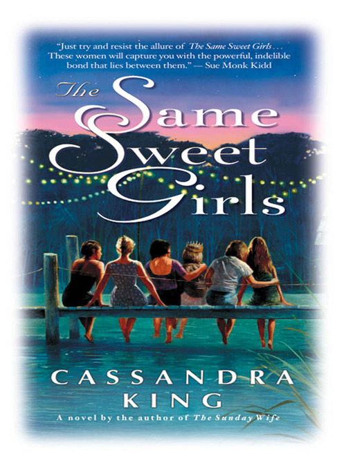Title details for The Same Sweet Girls by Cassandra King - Wait list